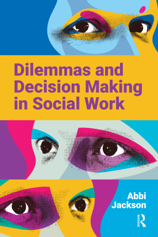 Dilemmas and Decision Making in Social Work