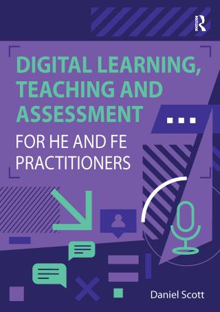 Digital Learning, Teaching and Assessment for HE and FE Practitioners