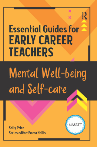 Essential Guides for Early Career Teachers: Mental Well-being and Self-care