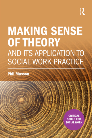 Making sense of theory and its application to social work practice
