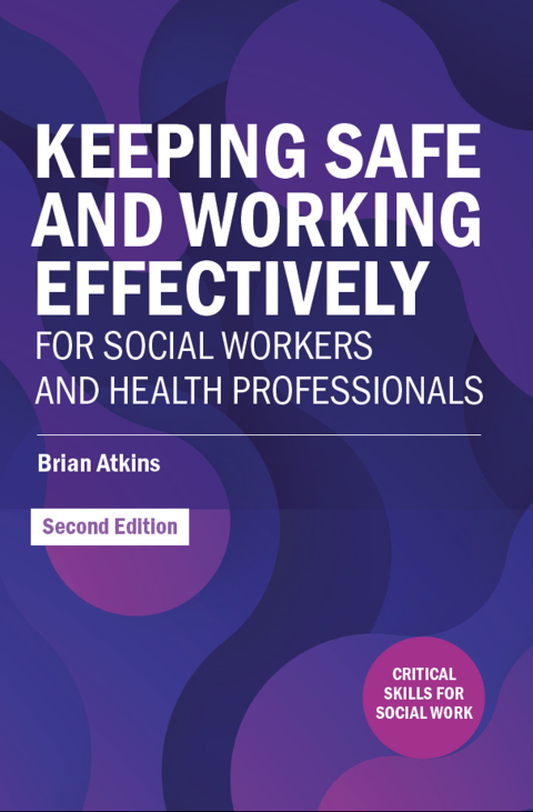 Keeping Safe and Working Effectively For Social Workers and Health Professionals 