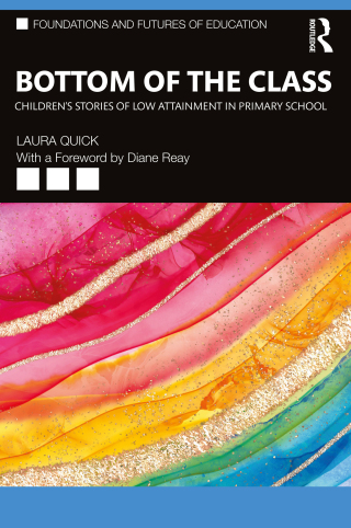 Bottom of the Class: Children’s Stories of Low Attainment in Primary School