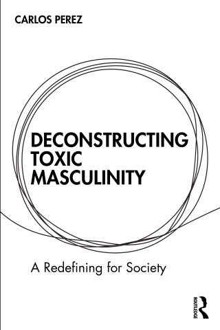 Deconstructing Toxic Masculinity