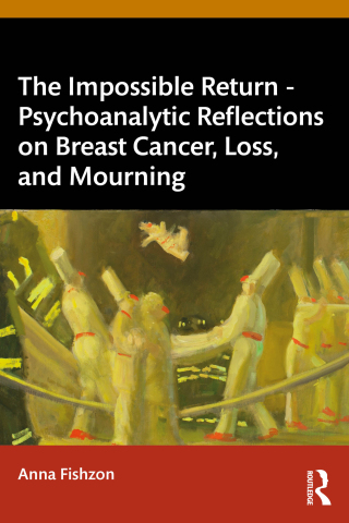 The Impossible Return – Psychoanalytic Reflections on Breast Cancer, Loss, and Mourning