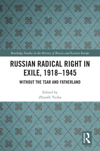Russian Radical Right in Exile, 1918-1945