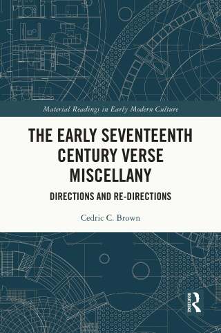 The Early Seventeenth Century Verse Miscellany