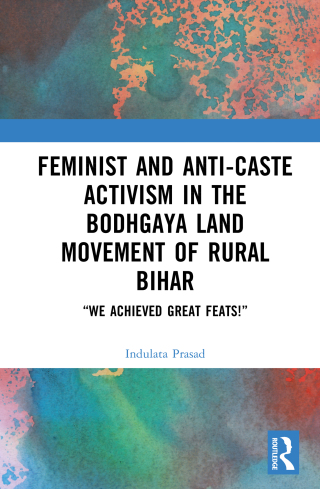 Feminist and Anti-caste Activism in the Bodhgaya Land Movement of Rural Bihar