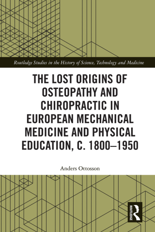 The Lost Origins of Osteopathy and Chiropractic in European Mechanical Medicine