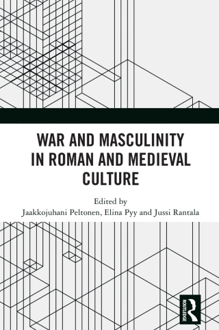 War and Masculinity in Roman and Medieval Culture
