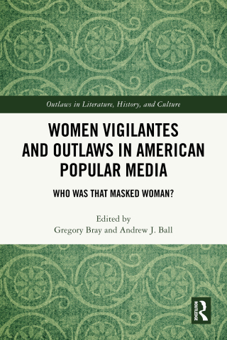 Women Vigilantes and Outlaws in American Popular Media