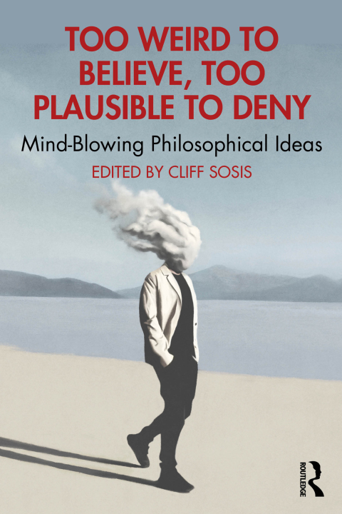 Cover image for book Too Weird to Believe, Too Plausible to Deny