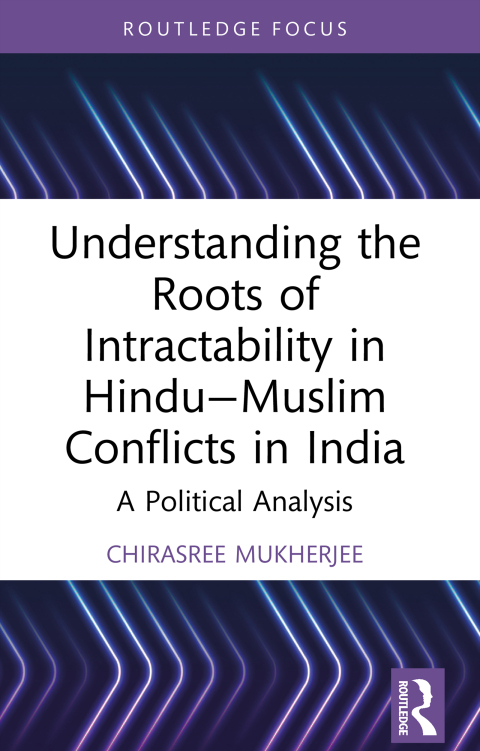 Cover image for book Understanding the Roots of Intractability in Hindu—Muslim Conflicts in India
