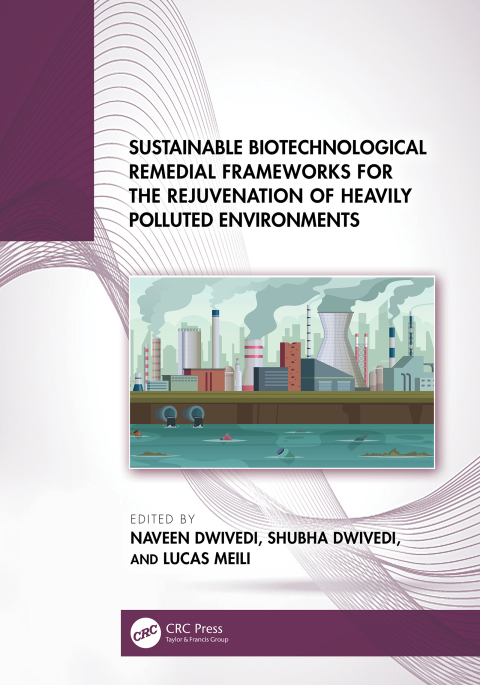 Cover image for book Sustainable Biotechnological Remedial Frameworks for the Rejuvenation of Heavily Polluted Environments
