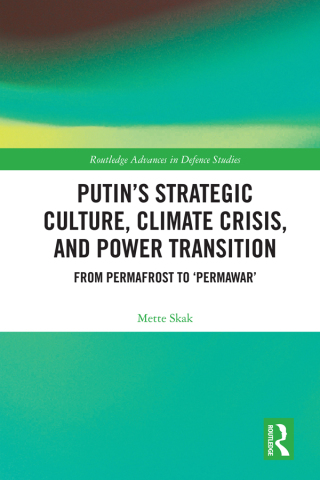 Putin’s Strategic Culture, Climate Crisis, and Power Transition