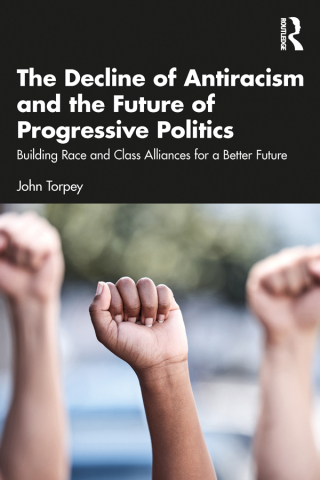 The Decline of Antiracism and the Future of Progressive Politics