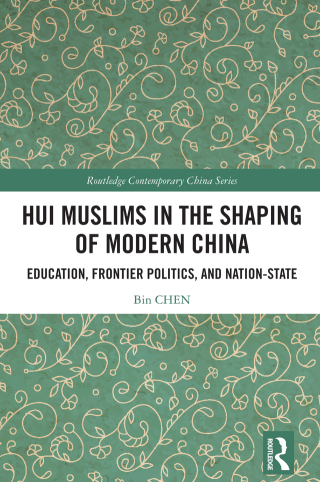 Hui Muslims in the Shaping of Modern China