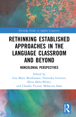 Rethinking Established Approaches in the Language Classroom and Beyond