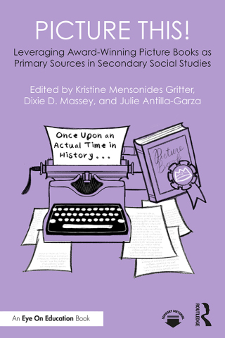 Picture This! Leveraging Award-Winning Picture Books as Primary Sources in Secondary Social Studies