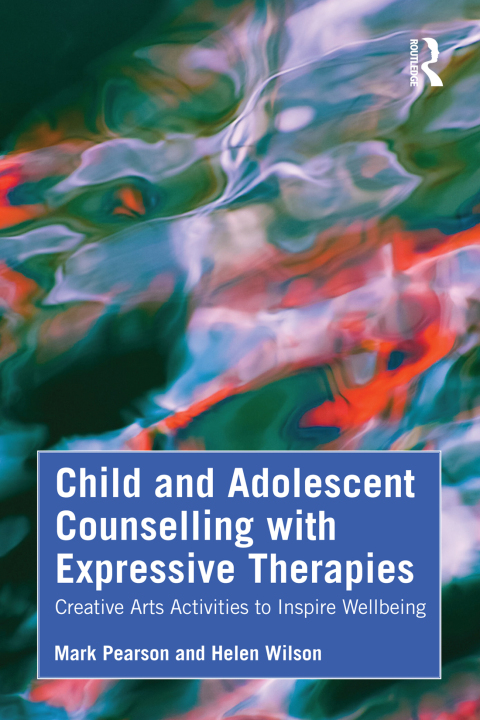 Cover image for book Child and Adolescent Counselling with Expressive Therapies
