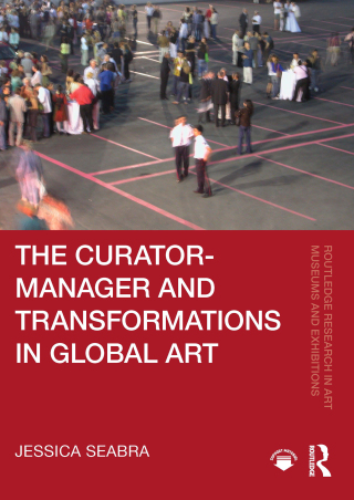 The Curator-Manager and Transformations in Global Art