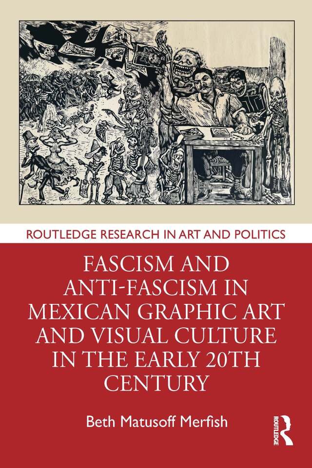Fascism and Anti-Fascism in Mexican Graphic Art and Visual Culture in the early 20th Century