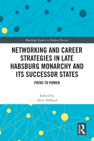 Networking and Career Strategies in Late Habsburg Monarchy and its Successor States