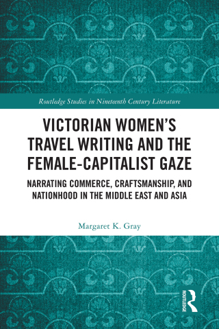 Victorian Women’s Travel Writing and the Female-Capitalist Gaze