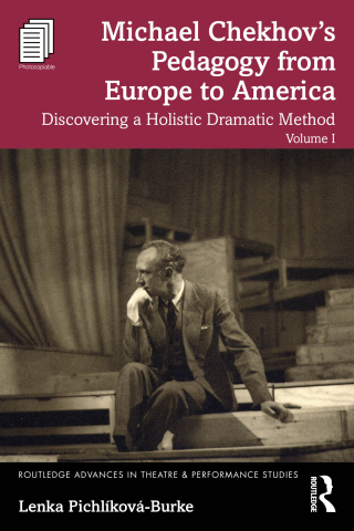 Michael Chekhov’s Pedagogy from Europe to America, Volume I