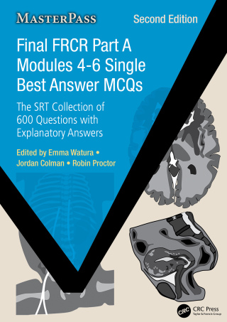 Final FRCR Part A Modules 4-6 Single Best Answer MCQs