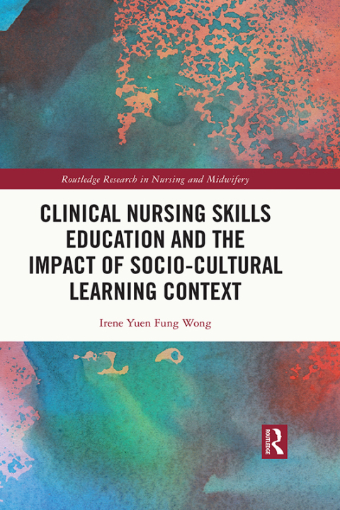 Cover image for book Clinical Nursing Skills Education and the Impact of Socio-Cultural Learning Context
