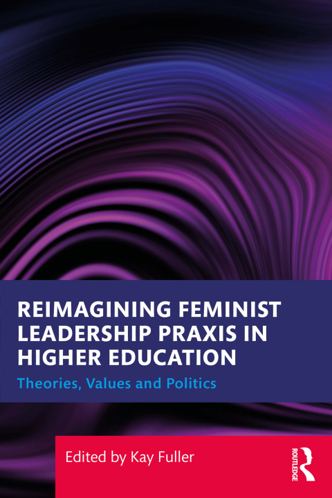Cover image for book Reimagining Feminist Leadership Praxis in Higher Education
