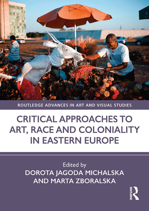 Cover image for book Critical Approaches to Art, Race and Coloniality in Eastern Europe