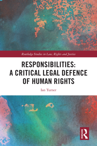 Responsibilities: A Critical Legal Defence of Human Rights