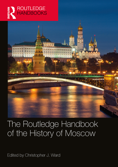 Cover image for book The Routledge Handbook of the History of Moscow