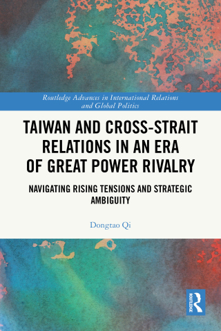 Taiwan and Cross-Strait Relations in an Era of Great Power Rivalry
