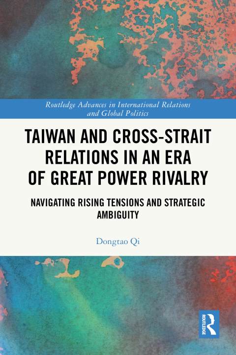 Cover image for book Taiwan and Cross-Strait Relations in an Era of Great Power Rivalry