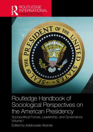 Routledge Handbook of Sociological Perspectives on the American Presidency