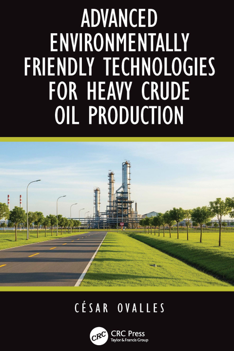 Cover image for book Advanced Environmentally Friendly Technologies for Heavy Crude Oil Production