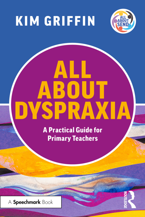 Cover image for book All About Dyspraxia: A Practical Guide for Primary Teachers