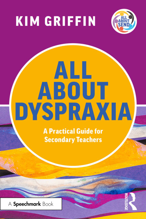 Cover image for book All About Dyspraxia: A Practical Guide for Secondary Teachers