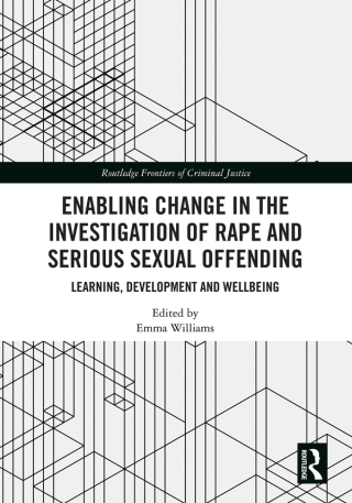 Enabling Change in the Investigation of Rape and Serious Sexual Offending