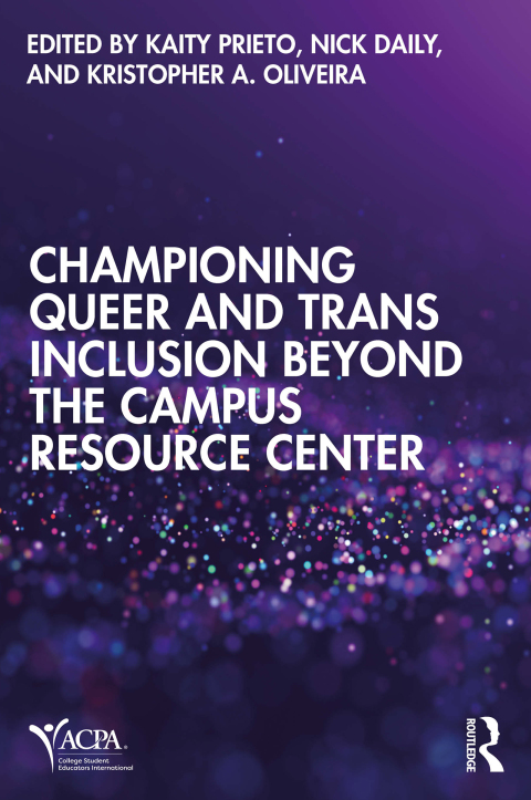 Cover image for book Championing Queer and Trans Inclusion Beyond the Campus Resource Center