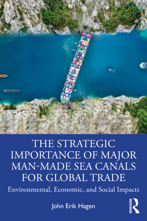 Cover image for book The Strategic Importance of Major Man-Made Sea Canals for Global Trade