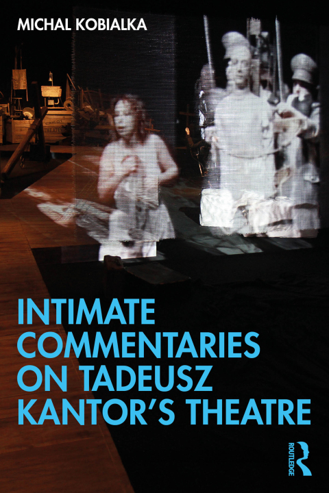 Cover image for book Intimate Commentaries on Tadeusz Kantor’s Theatre