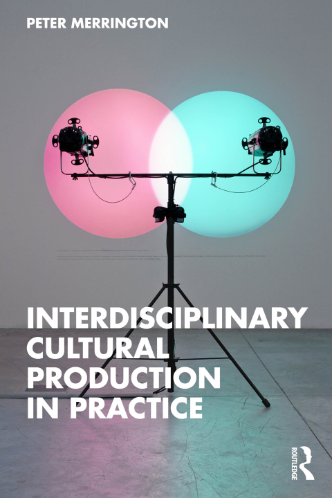 Cover image for book Interdisciplinary Cultural Production in Practice
