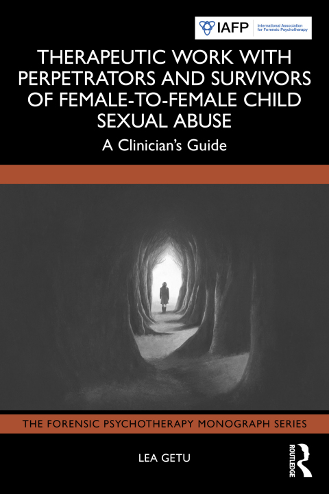 Cover image for book Therapeutic Work with Perpetrators and Survivors of Female-to-Female Child Sexual Abuse