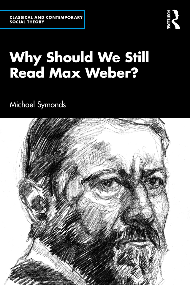 Why Should We Still Read Max Weber?