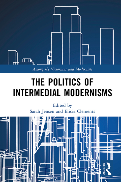 Cover image for book The Politics of Intermedial Modernisms