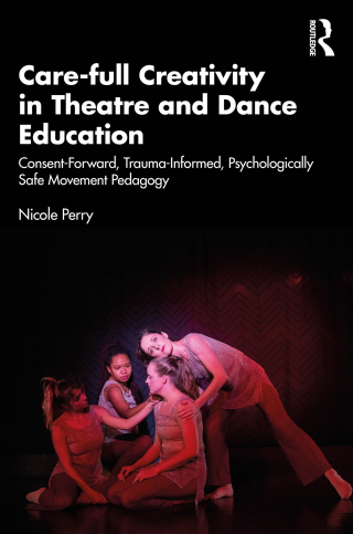 Care-full Creativity in Theatre and Dance Education
