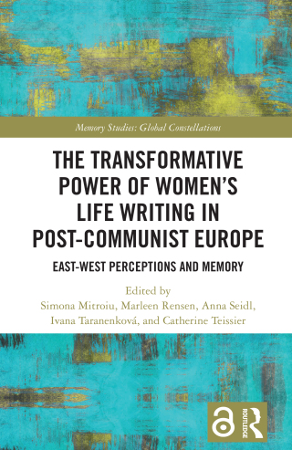 The Transformative Power of Women's Life Writing in Post-Communist Europe
